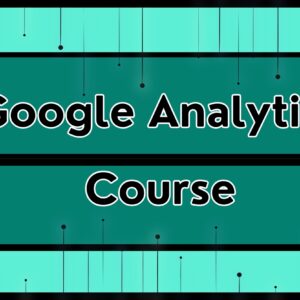 Google Analytics Course: Track, Analyze, Succeed