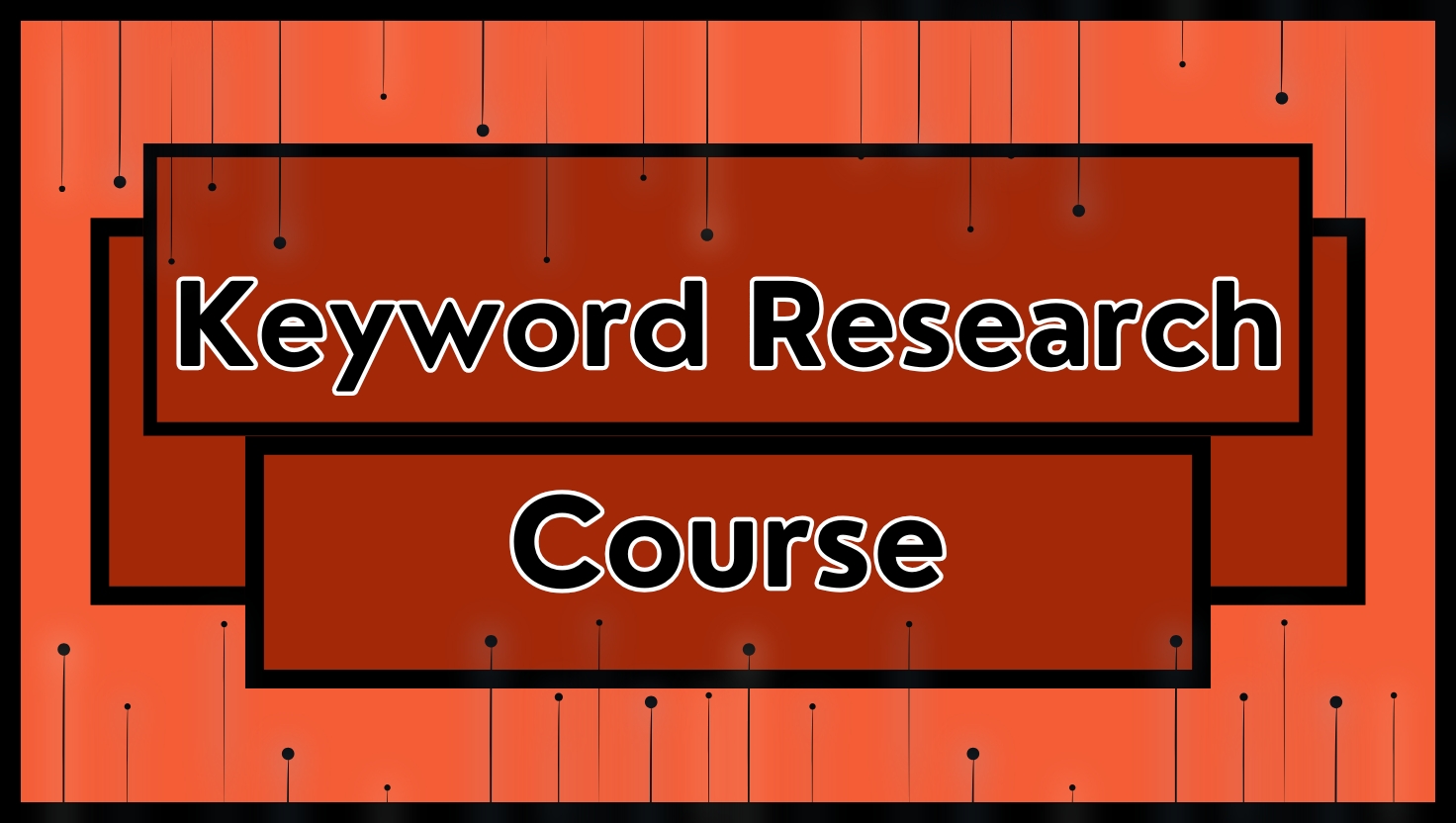 Keyword Research Course: Find & Target Winning Keywords