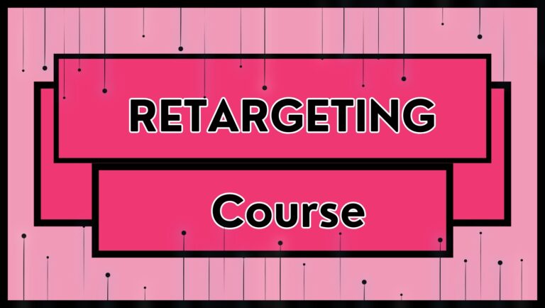 Retargeting Course: Bring Back & Convert Visitors
